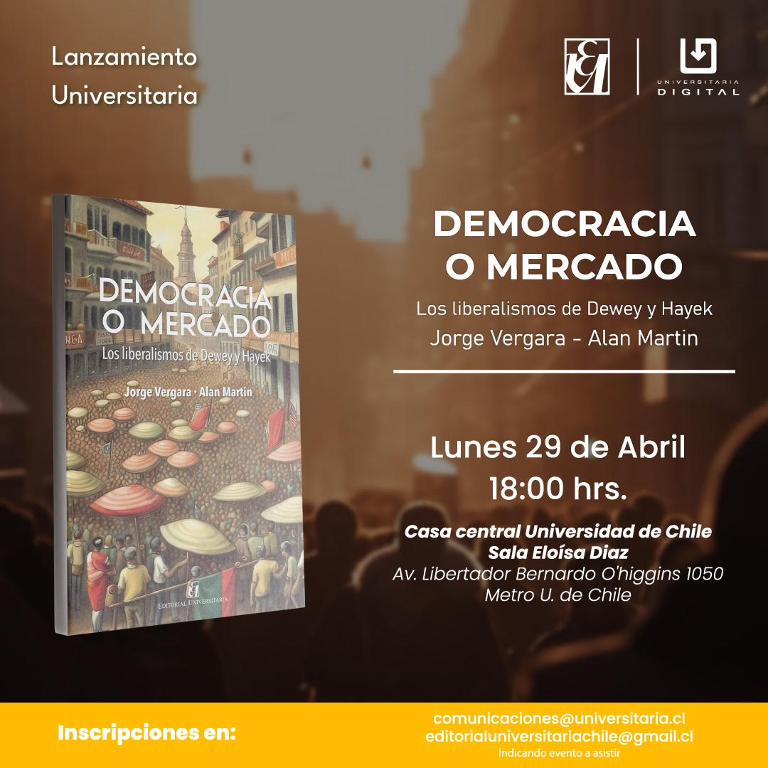 Lanzamiento “Democracia lo Mercado. Los liberalismos de Dewey y Hayek”.