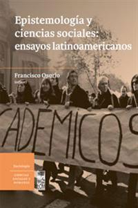 Epistemología y ciencias sociales: ensayos latinoamericanos
