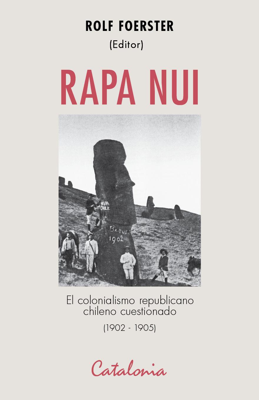 Rapa Nui. El colonialismo republicano chileno cuestionado 
