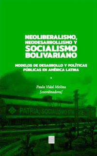 Neoliberalismo, Neodesarrollismo y Socialismo Bolivariano.