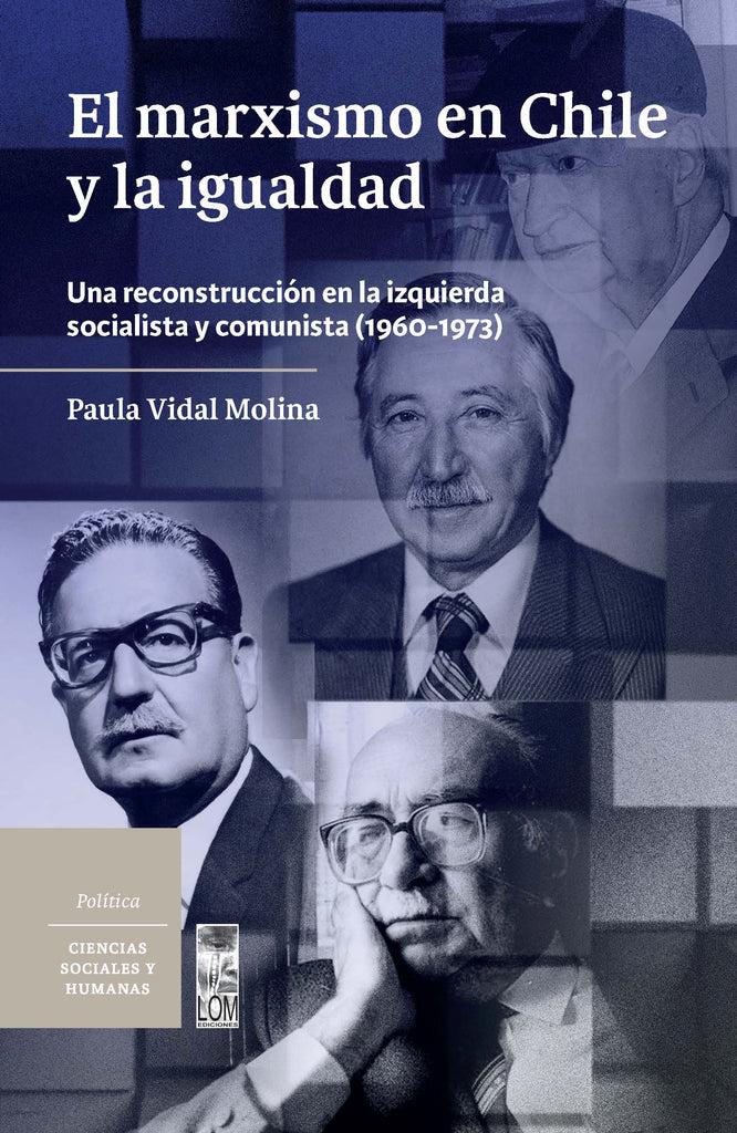 El marxismo en chile y la igualdad. Una reconstrucción en la izquierda socialista y comunista (1960-1973)