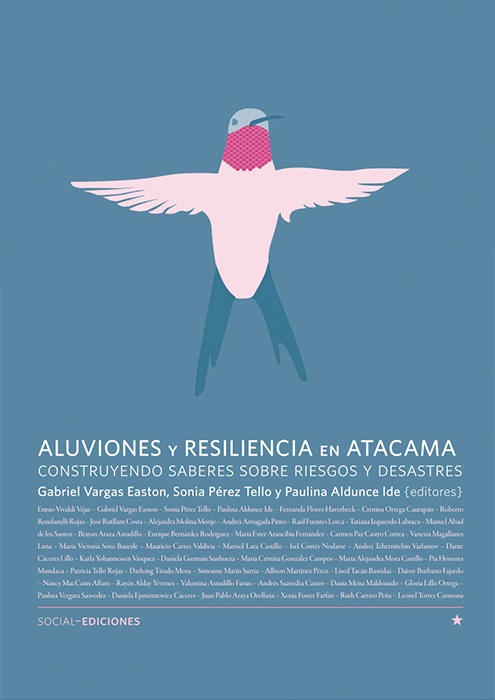 Aluviones y Resiliencia en Atacama. Construyendo Saberes sobre Riesgos y Desastres.