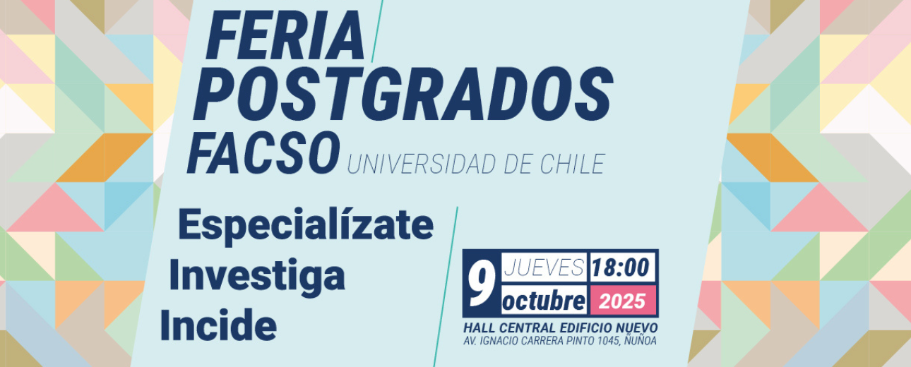 3° Feria Postgrados FACSO UCHILE "Especialízate, Investiga e Incide"