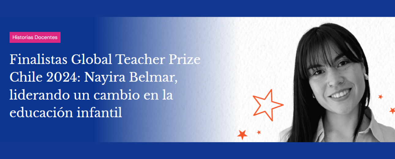 ¡Felicitaciones a la egresada de Educación, Nayira Belmar, ganadora del Global Teacher Prize Chile 2024!