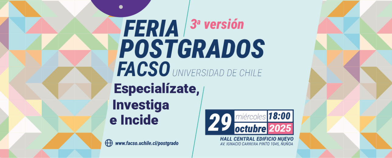 3° Feria Postgrados FACSO UCHILE "Especialízate, Investiga e Incide"